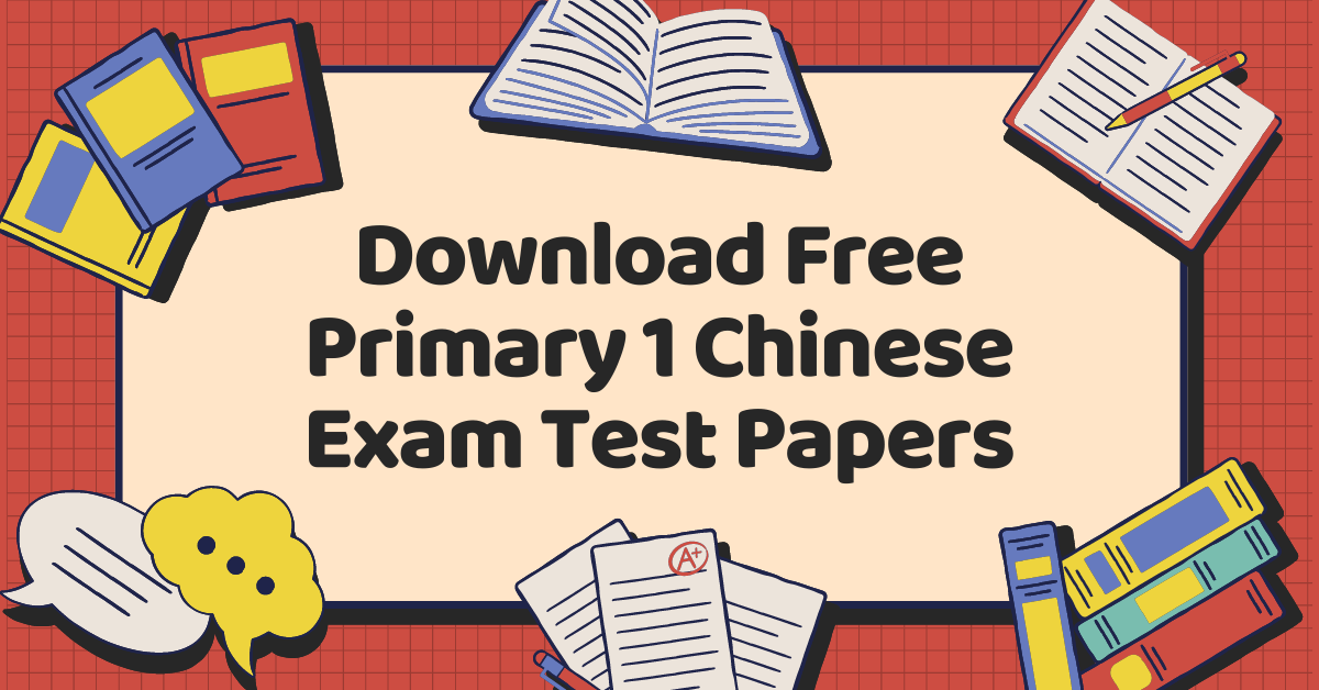 FREE Primary 1 (P1) Chinese Exam Test Papers