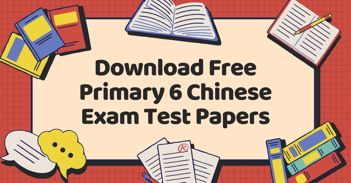 Free primary 6 p6 chinese exam test papers