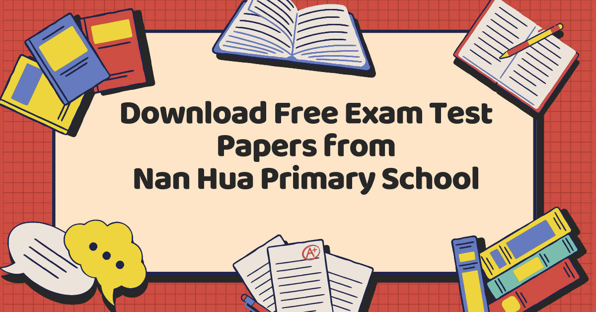 FREE Nan Hua Primary School (NHPS) Exam Test Papers